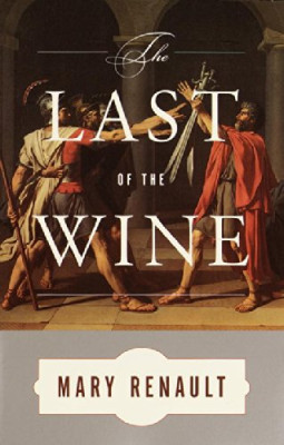 Eric's Favorites ☞ The Last of the Wine by Mary Renault